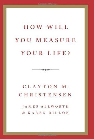 How Will You Measure Your Life?