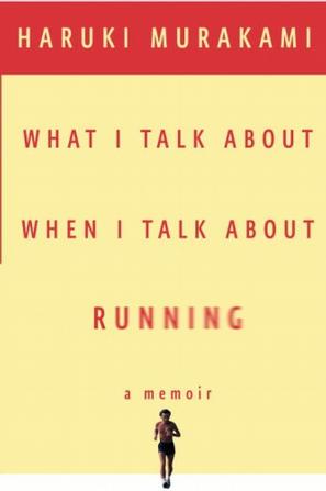 What I Talk About When I Talk About Running