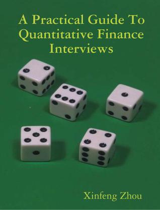 A Practical Guide To Quantitative Finance Interviews