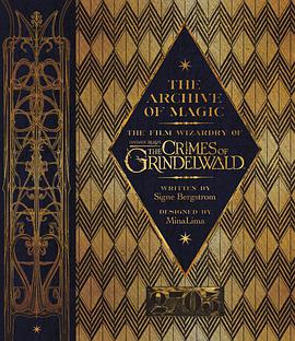 The Archive of Magic: The Film Wizardry of Fantastic Beasts:The Crimes of Grindelwald