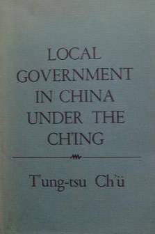 Local Government in China under the Ch'ing